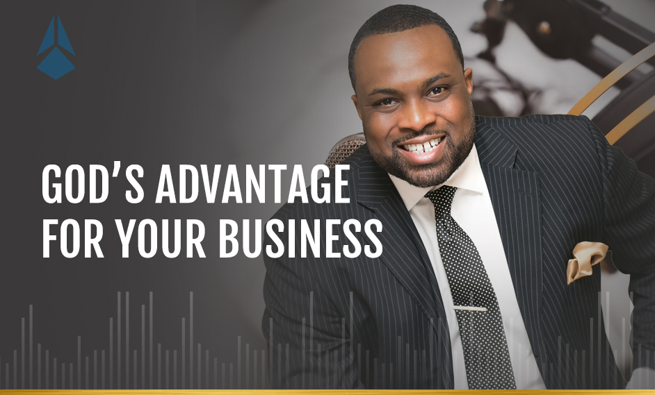 God’s Advantage For Your Business