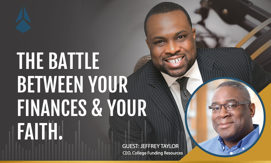 Jeffrey Taylor Talks About The Battle Between Your Finances & Your Faith.