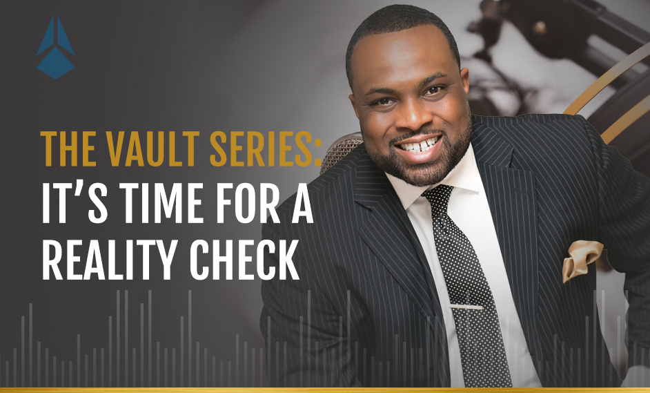 The Vault Series: It’s Time For A Reality Check