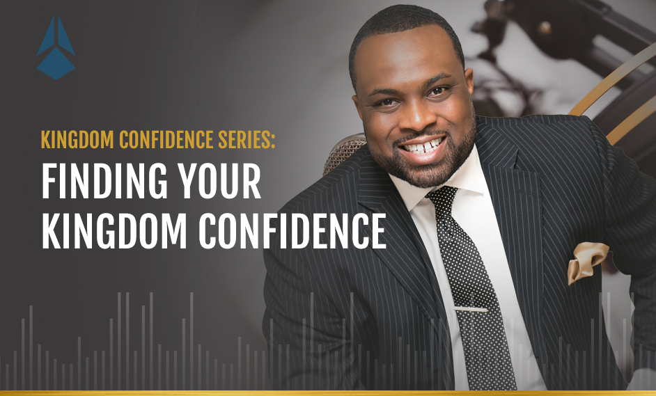 Kingdom Confidence Series: Finding Your Kingdom Confidence