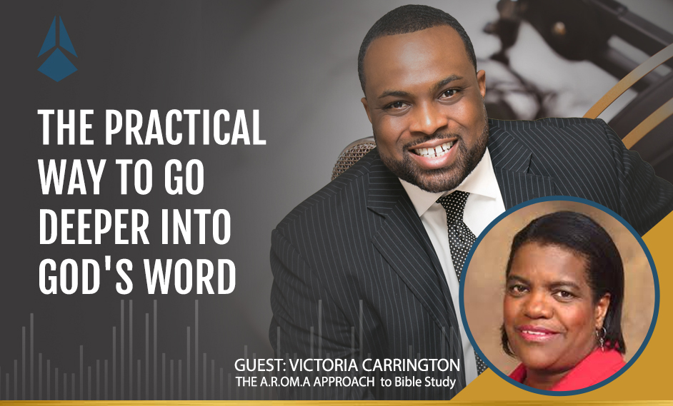 Victoria Carrington Talks About The Practical Way to Go Deeper Into God’s Word.