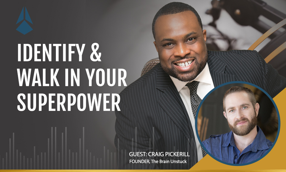 Craig Pickerill talks about Identifying & Walking In Your Superpower