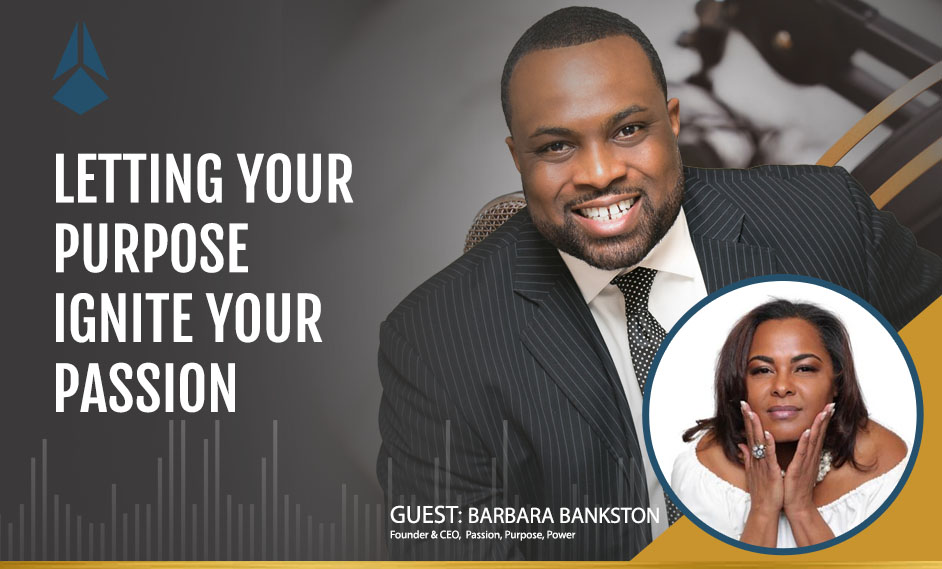Barbara Bankston Talks About Her Desire To Teach Women How To Let Their Purpose Ignite Their Passion